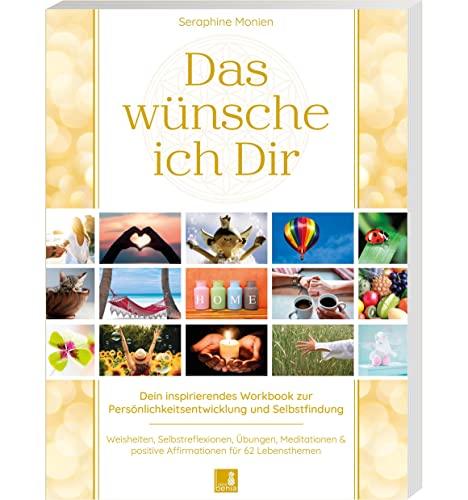 Das wünsche ich Dir | Workbook zur Persönlichkeitsentwicklung & Selbstfindung | Lebensweisheiten, Selbstreflexionen, Positive Affirmationen, Meditationen und Übungen | 62 Lebensthemen