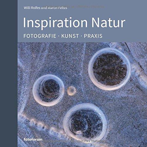 Inspiration Natur: Fotografie. Kunst. Praxis.