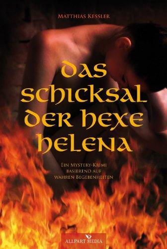 Das Schicksal der Hexe Helena: Der Innsbrucker Prozess von 1485 als Auslöser der Großen Inquisition