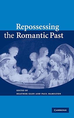 Repossessing the Romantic Past