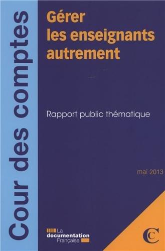 Gérer les enseignants autrement : rapport public thématique : mai 2013