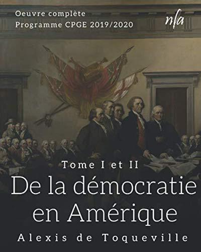 De la démocratie en Amérique - Tome I et II: [Oeuvre complète]