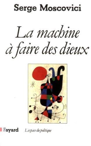 La Machine à faire des dieux : sociologie et psychologie