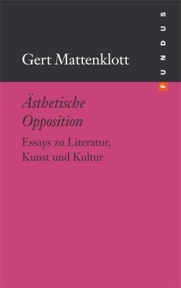 Ästhetische Opposition. Essays zu Literatur, Kunst und Kultur. FUNDUS Bd. 189