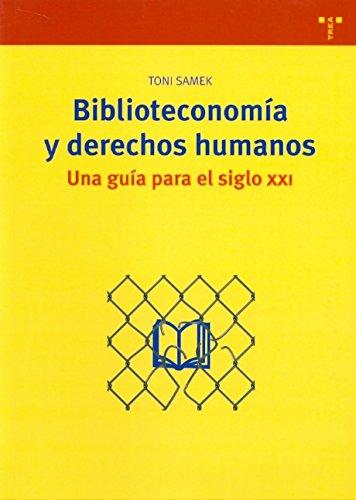 Biblioteconomía y derechos humanos : una guía para el siglo XXI (Biblioteconomía y Administración Cultural, Band 197)