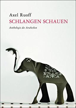 Schlangen schauen: Anthologie des Arabesken