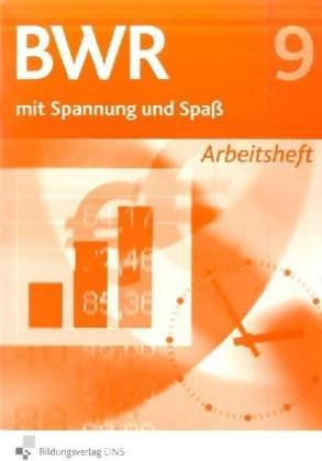 BWR 9 mit Spannung und Spaß. Arbeitsheft. Bayern: Betriebswirtschaftslehre / Rechnungswesen für die sechsstufige Realschule