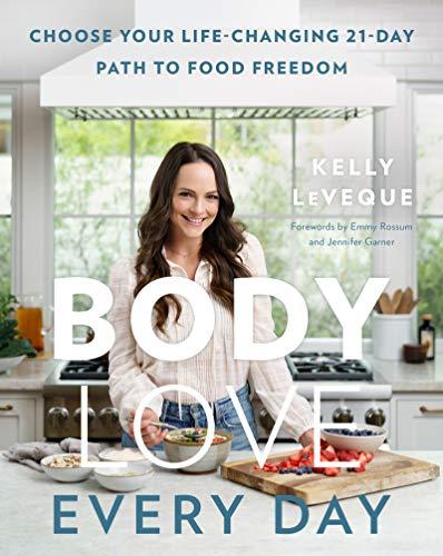 Body Love Every Day: Choose Your Life-Changing 21-Day Path to Food Freedom (The Body Love Series)