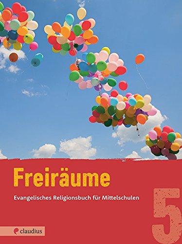 Freiräume 5: Evangelisches Religionsbuch für Mittelschulen (Freiräume / Evangelisches Religionsbuch für Mittelschulen)