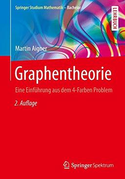 Graphentheorie: Eine Einführung aus dem 4-Farben Problem (Springer Studium Mathematik - Bachelor)