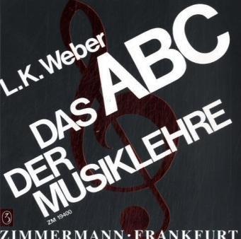 Das ABC der Musiklehre: Einführung in die Welt der Noten. Mit 128 Notenbeispielen und 19 Übungsaufgaben mit Lösungsteil