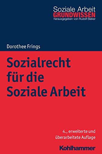 Sozialrecht für die Soziale Arbeit (Grundwissen Soziale Arbeit, Band 4)