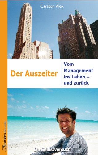 Der Auszeiter. Vom Management ins Leben - und zurück