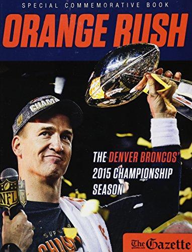 Orange Rush: The Denver Broncos' 2015 Championship Season