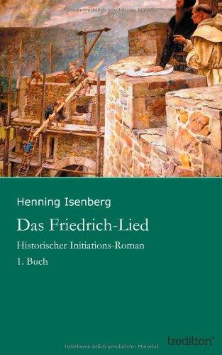 Das Friedrich-Lied: Historischer Initiations-Roman - 1. Buch