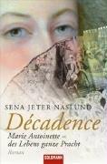 Décadence: Marie Antoinette - des Lebens ganze Pracht