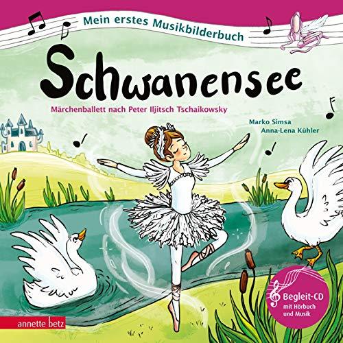 Schwanensee: Märchenballett nach Peter Iljitsch Tschaikowsky (Mein erstes Musikbilderbuch mit CD)