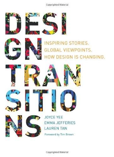 Design Transitions: Inspiring Stories. Global Viewpoints. How Design is Changing.