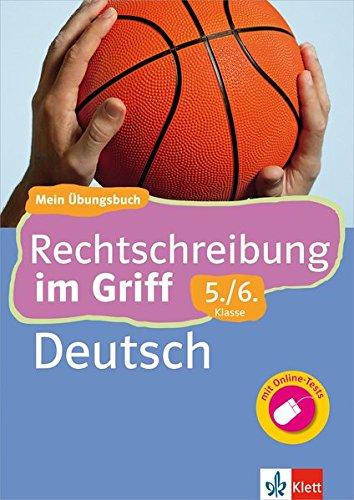 Klett Rechtschreibung im Griff Deutsch 5./6. Klasse: Mein Übungsbuch für Gymnasium und Realschule