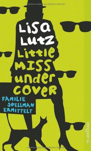 Little Miss Undercover: Ein Familienroman (Familie Spellman ermittelt)