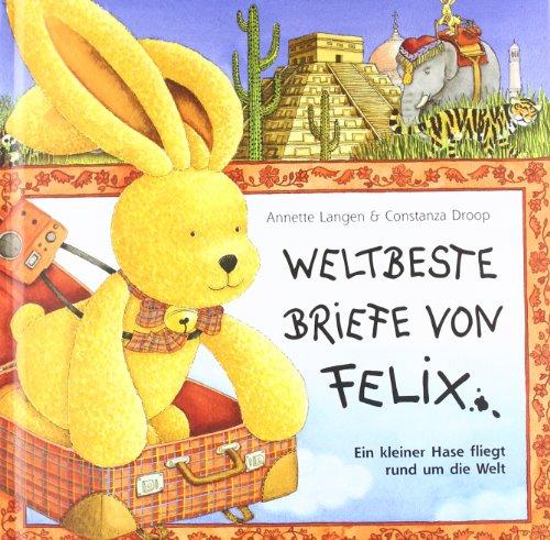 Weltbeste Briefe von Felix: Ein kleiner Hase fliegt rund um die Welt