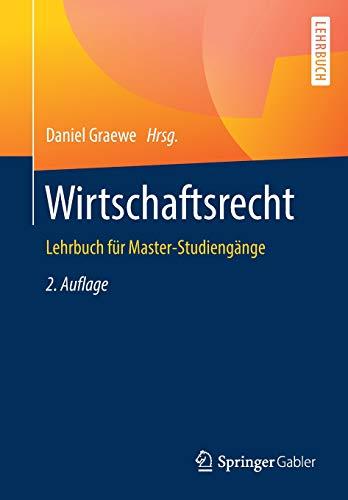 Wirtschaftsrecht: Lehrbuch für Master-Studiengänge