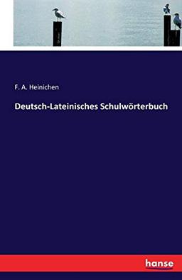 Deutsch-Lateinisches Schulwörterbuch