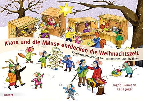 Klara und die Mäuse entdecken die Weihnachtszeit: Kniebuchgeschichten zum Mitmachen und Erzählen.