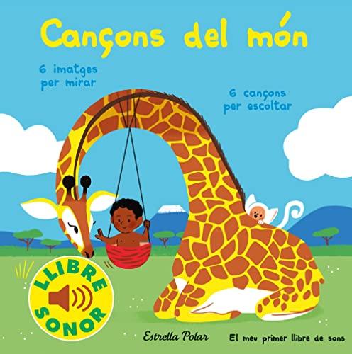 Cançons del món. El meu primer llibre de sons (Llibres de sons)