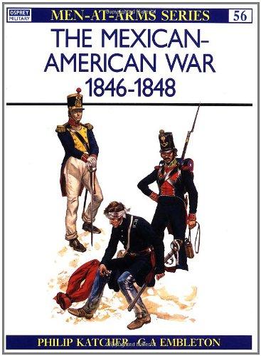 The Mexican-American War 1846-48 (Men-at-Arms)