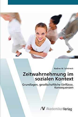 Zeitwahrnehmung im sozialen Kontext: Grundlagen, gesellschaftliche Einflüsse, Konsequenzen