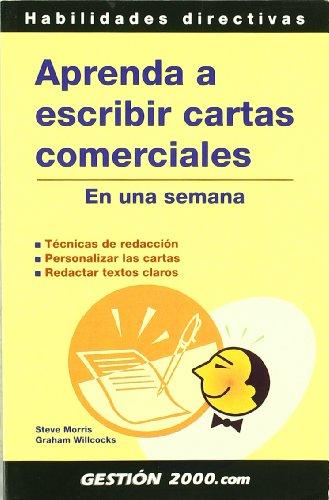 Cómo escribir cartas comerciales en una semana : técnicas de redacción, personalizar las cartas, redactar textos claros