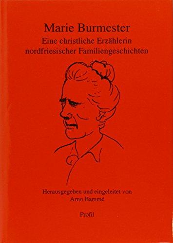 Marie Burmester: Eine christliche Erzählerin nordfriesischer Familiengeschichten (Profile)