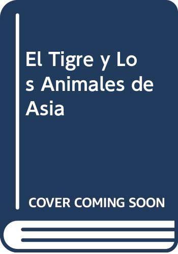 El Tigre y los animales de Asia (Animales de la Tierra)