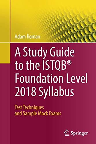 A Study Guide to the ISTQB® Foundation Level 2018 Syllabus: Test Techniques and Sample Mock Exams