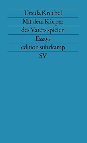 Mit dem Körper des Vaters spielen: Essays (edition suhrkamp)