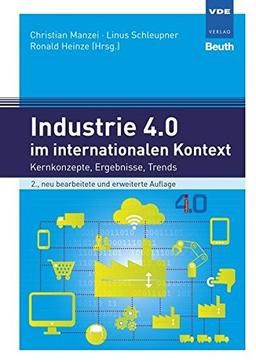 Industrie 4.0 im internationalen Kontext: Kernkonzepte, Ergebnisse, Trends (Beuth Innovation)