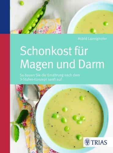 Schonkost für Magen und Darm: So bauen Sie die Ernährung nach dem 3-Stufen-Konzept sanft auf