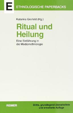 Ritual und Heilung: Eine Einführung in die Medizinethnologie