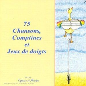 75 Chansons Comptines & Jeux de Doigts - a Partir