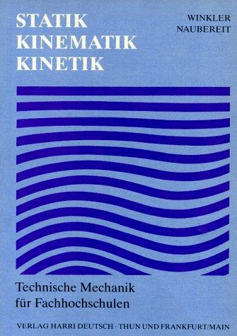 Technische Mechanik für Fachhochschulen, Bd.1, Statik, Kinematik, Kinetik