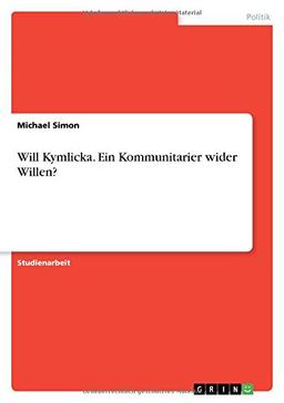 Will Kymlicka. Ein Kommunitarier wider Willen?