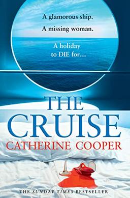 The Cruise: The gripping glamorous new thriller from the Sunday Times bestselling author of The Chalet