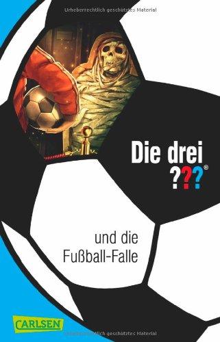 Die drei ???: Die drei ??? und die Fußball-Falle