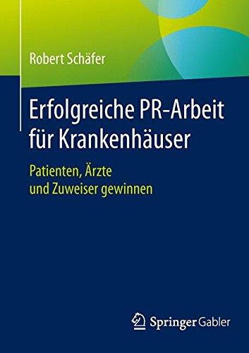 Erfolgreiche PR-Arbeit für Krankenhäuser: Patienten, Ärzte und Zuweiser gewinnen