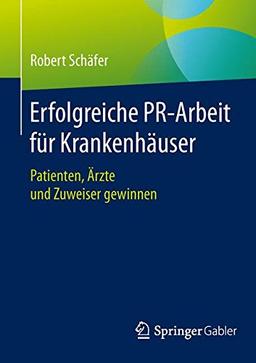 Erfolgreiche PR-Arbeit für Krankenhäuser: Patienten, Ärzte und Zuweiser gewinnen