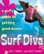 Surf Diva: A Girl's Guide to Getting Good Waves