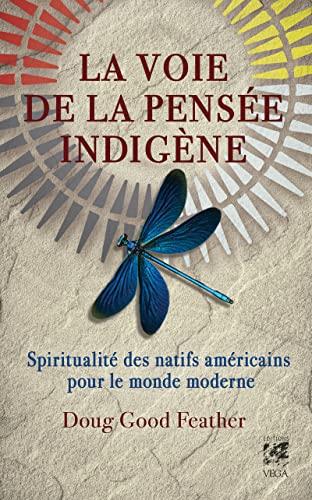 La voie de la pensée indigène : spiritualité des natifs américains pour le monde moderne