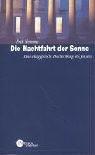 Die Nachtfahrt der Sonne: Eine altägyptische Beschreibung des Jenseits