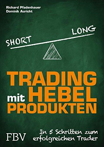 Trading mit Hebelprodukten: In 5 Schritten zum erfolgreichen Trader